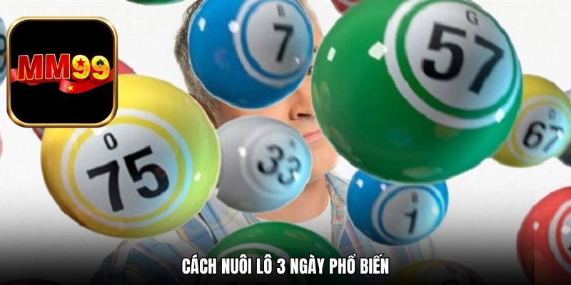 Cách nuôi lô 3 ngày phổ biến