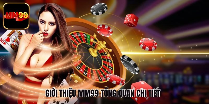 Khái quát giới thiệu MM99