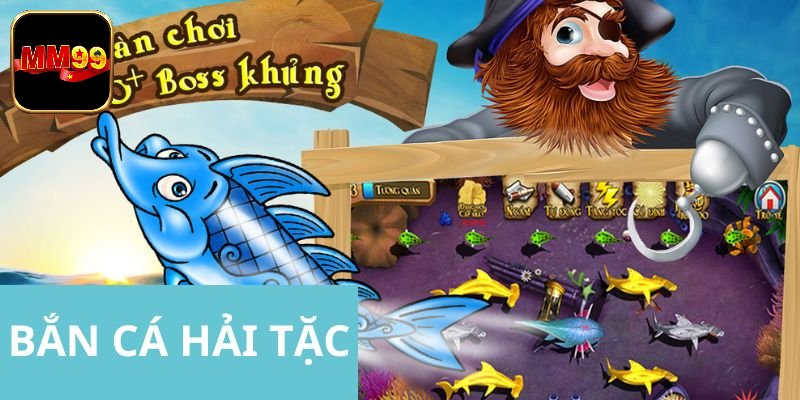 Khám phá phiên bản săn cá Hải Tặc