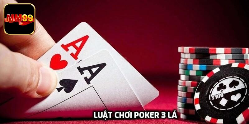 Luật Chơi Poker 3 Lá Cơ Bản Và Chi Tiết Dành Cho Người Mới