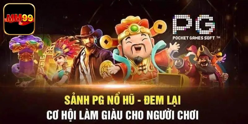 Nổ Hũ PG - Cực Phẩm Thử Vận Được Yêu Thích Hàng Đầu