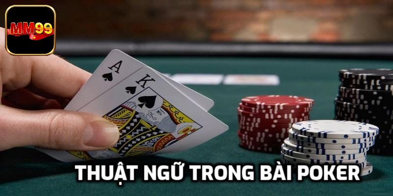 Thuật Ngữ Trong Bài Poker Quan Trọng, Anh Em Phải Biết