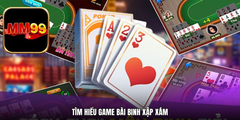 Tìm hiểu game bài Binh Xập Xám