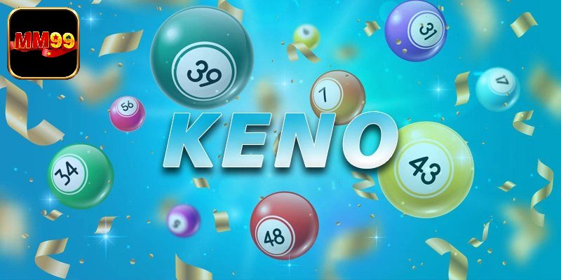 Ưu điểm nổi bật của Keno